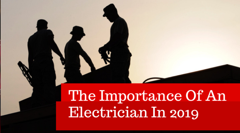 The Importance Of An Electrician In 2019