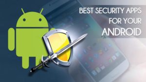 5 Best Privacy & Security Apps for Android