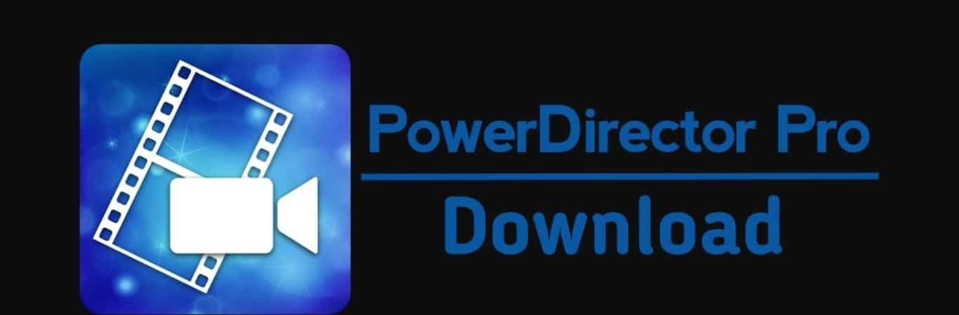 Download PowerDirector Pro APK Free the Latest Version 2021