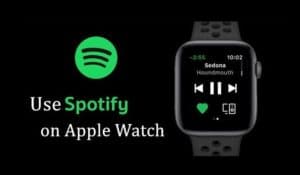How to Get and Stream Spotify Directly on Your Apple Watch 2021
