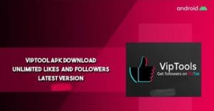 Download Viptools APK 2021 To Upgrade Tik Tok Followers for Android