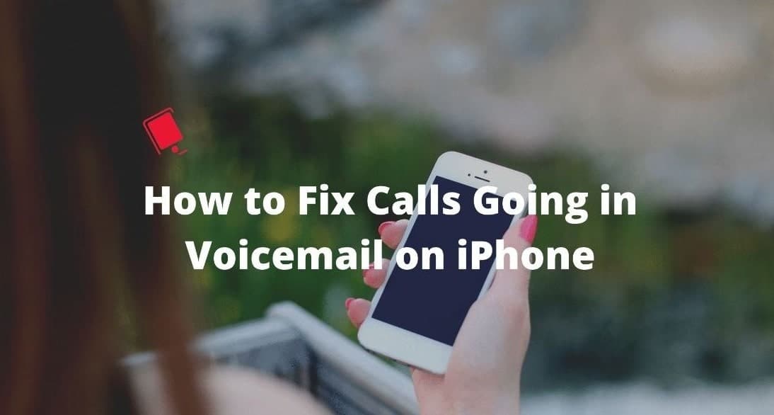 How to Fix Calls Going Straight to Voicemail For iPhone