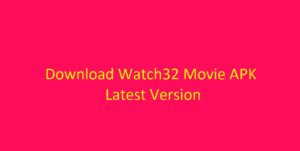 Watch32 Movies APK Download Latest Version For Android