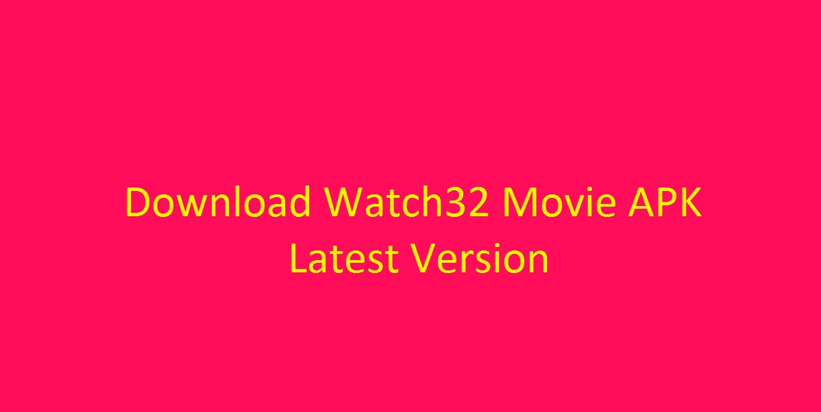 Watch32 Movies APK Download Latest Version For Android Watch32 Movies APK Download Latest Version For Android