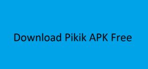 Download Pikik APK Latest Version 2022 For Android