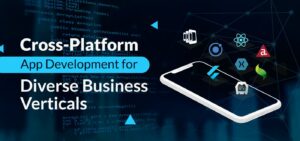 Cross-Platform App Development for Diverse Business Verticals