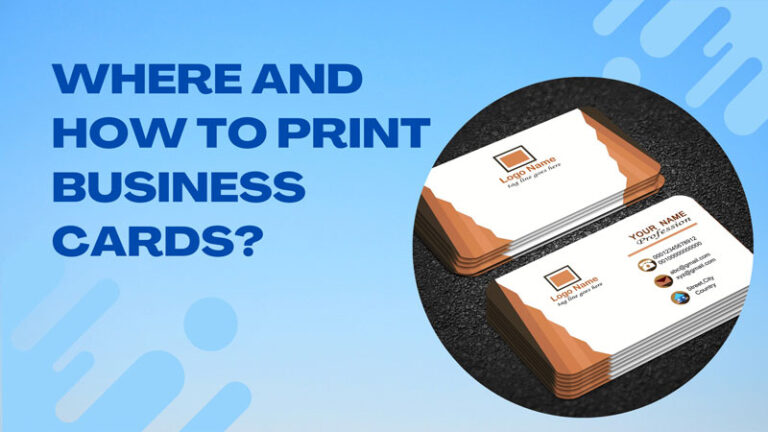 Where and how to print business cards?