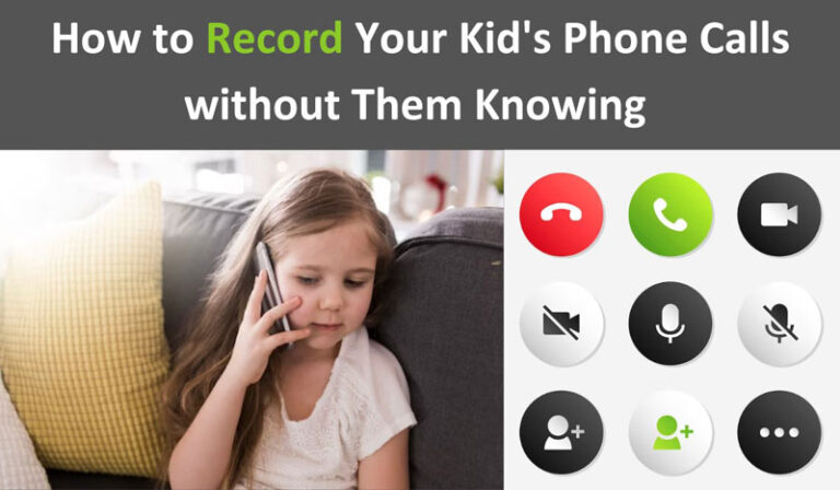 How to Record Your Kid's Phone Calls without Them Knowing