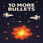 10 more bullets